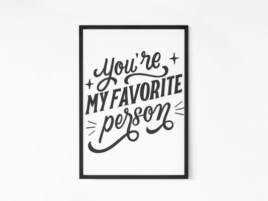 you`re my favorite person Frame