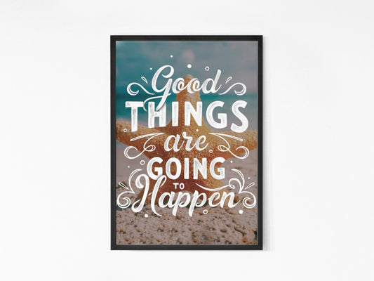 Good Things are going to happen Frame