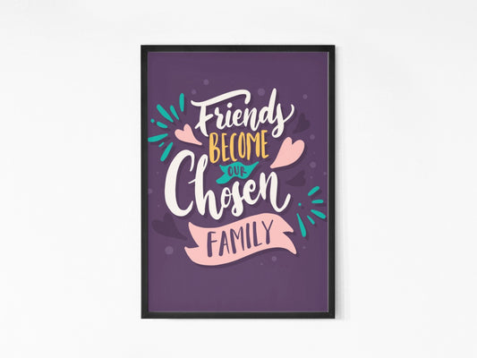 Friends become our chosen family Frame